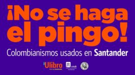 Esta es la imagen promocional de ¡No se haga el pingo! Colombianismos usados en Santander.