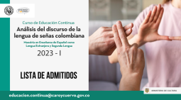Diseño gráfico que provee información acerca de la lista de admitidos al curso "Análisis del discurso de la lengua de señas colombiana".