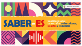 Diseño gráfico que acompaña el podcast "Saber-Es", una iniciativa del Ministerio de las Culturas, los Saberes y las Artes.