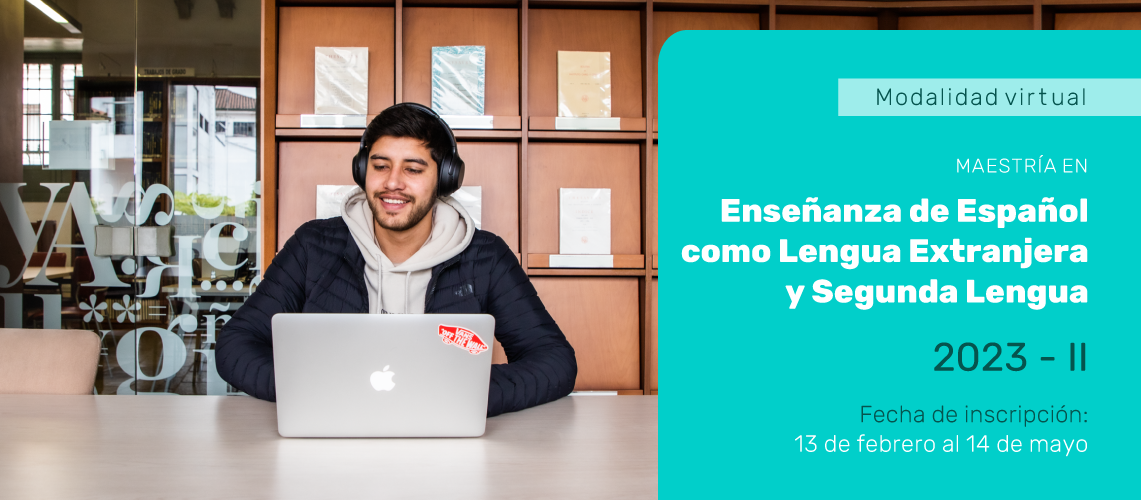 Inscríbete a la Maestría en Enseñanza de Español como Lengua Extranjera y Segunda Lengua (modalidad virtual)